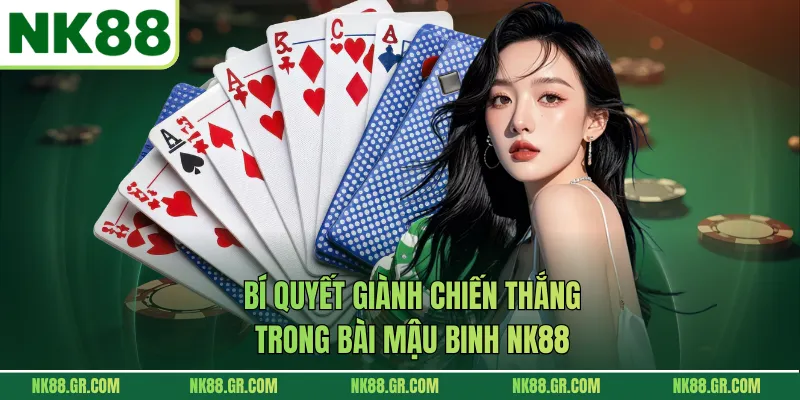 Bí quyết giành chiến thắng trong bài mậu binh NK88