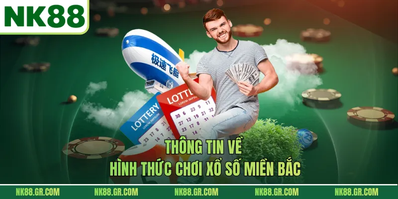 Thông tin về hình thức chơi xổ số miền Bắc