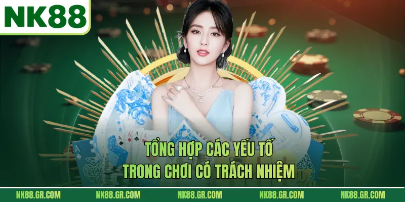 Tổng hợp các yếu tố trong chơi có trách nhiệm